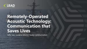 Remotely Operated Acoustic Technology Webinar Thumbnail featuring the webinar title "Remotely-Operated Acoustic Technology: Communication that Saves Lives", subtitle "Safe, Fast, Scalable Mission Ready Communication " and a background image of US Navy vessels at sea. One of the Navy vessels, the USS Cole, has suffered severe damage from an explosion.